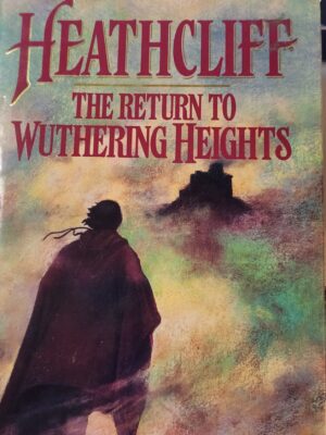 Heathcliff: The Return to Wuthering Heights by Lin Haire-Sargeant