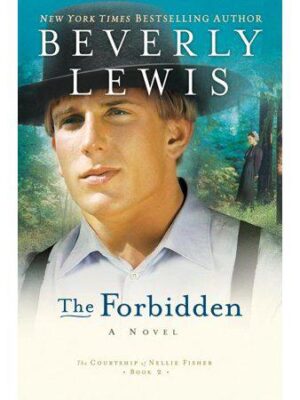 The Forbidden (The Courtship of Nellie Fisher, Book 2) by Beverly Lewis