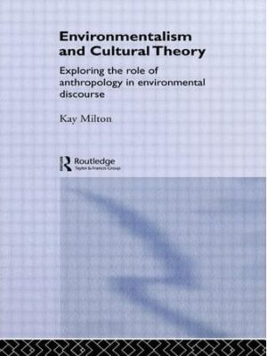 Environment and Society: Environmentalism and Cultural Theory : Exploring the Role of Anthropology in Environmental Discourse (Paperback)