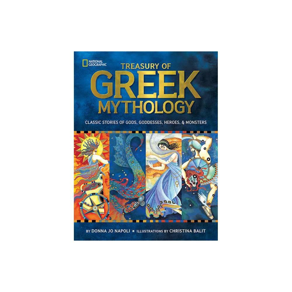 Treasury of Greek Mythology: Classic Stories of Gods, Goddesses, Heroes & Monsters by Donna Jo Napoli