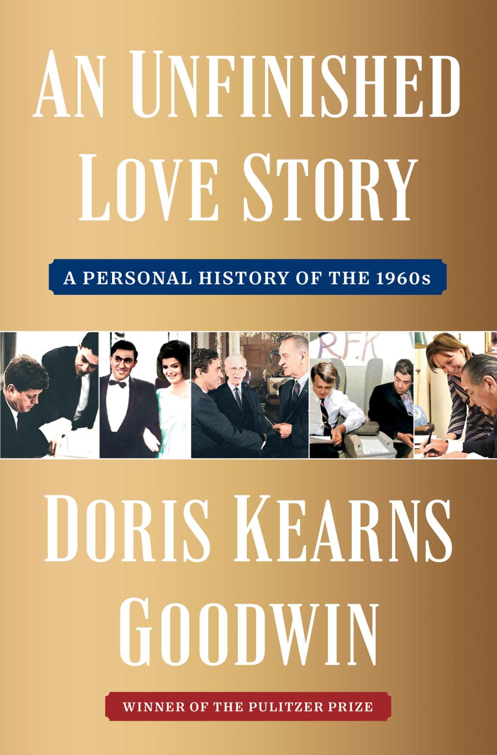 An Unfinished Love Story - by Doris Kearns Goodwin (Hardcover)