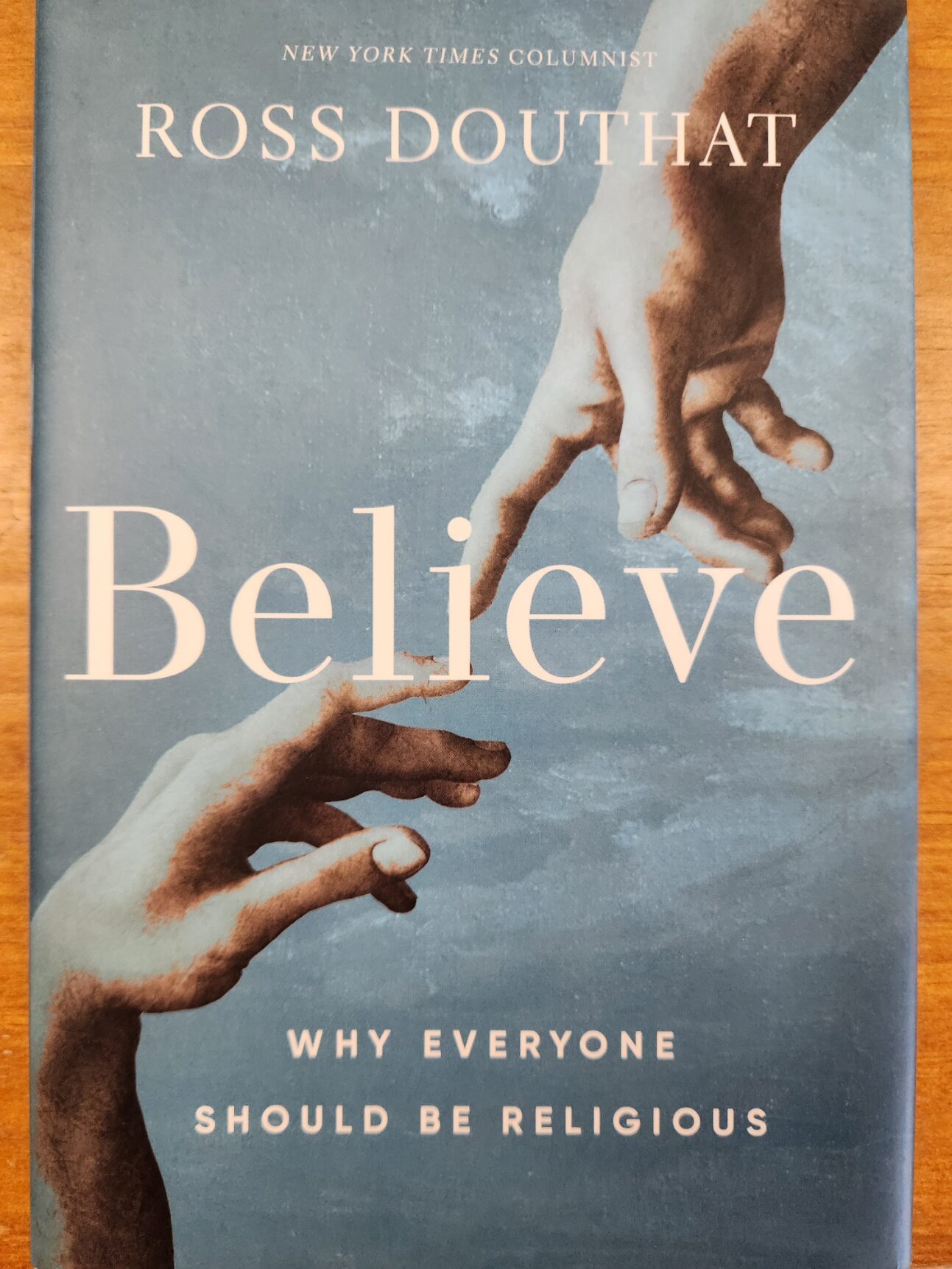 Believe - by Ross Douthat (Hardcover)