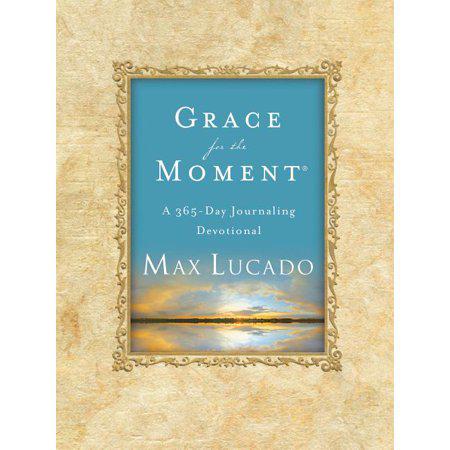 Grace for the Moment: A 365-Day Journaling Devotional, Hardcover (1) by Max Lucado