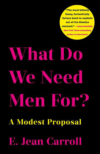 What Do We Need Men For? - by E Jean Carroll (Hardcover)