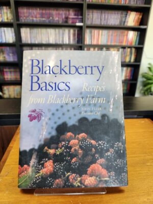 Blackberry Basics: Recipes from Blackberry Farm