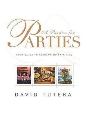 A Passion for Parties: Your Guide to Elegant Entertaining