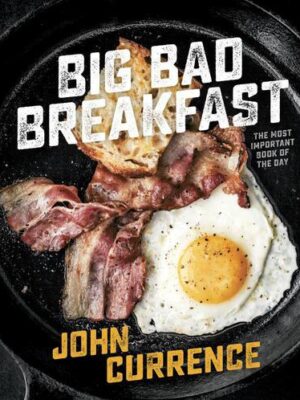 Big Bad Breakfast - by John Currence (Hardcover)