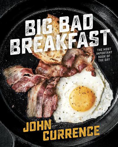 Big Bad Breakfast - by John Currence (Hardcover)