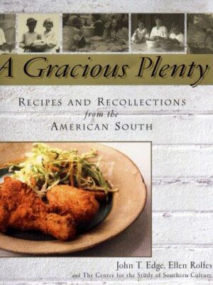 A Gracious Plenty: Recipes and Recollections from the American South by John T. Edge (Hardcover)