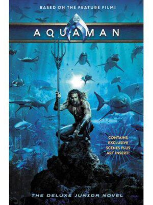 Aquaman: Aquaman: The Deluxe Junior Novel (Hardcover)